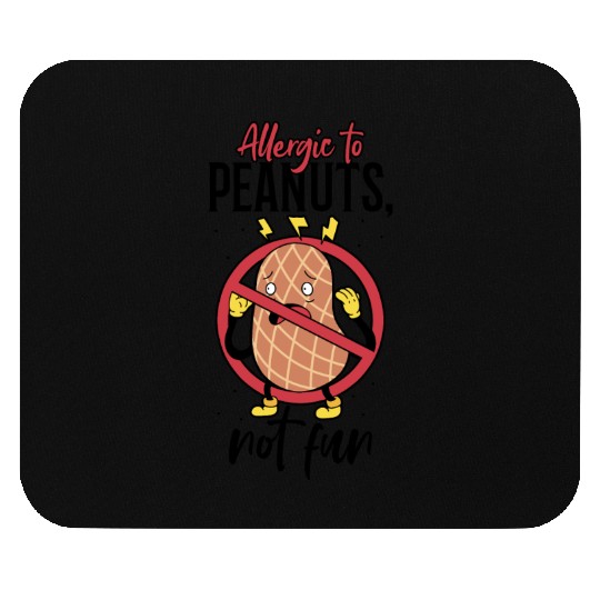 Allergic To Peanuts Not Fun Peanut Allergic Mouse Pads