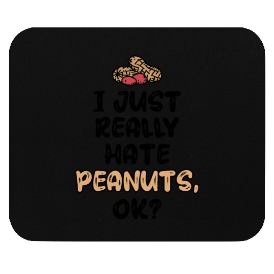 I Just Really Hate Peanuts Peanut Allergic Mouse Pads
