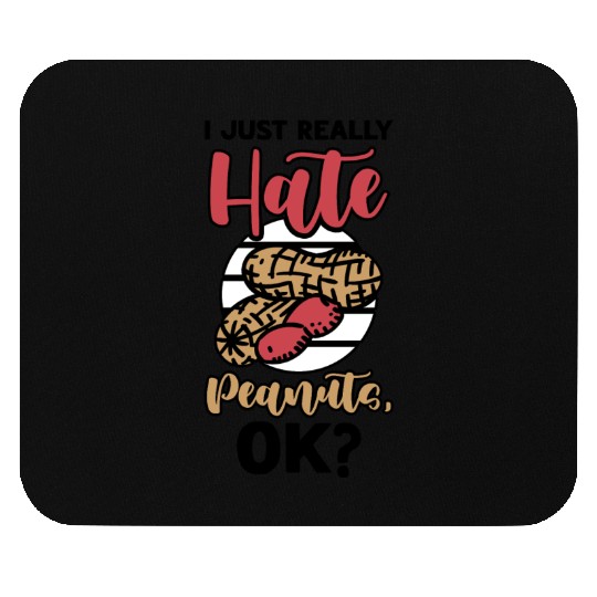 I Just Really Hate Peanuts Peanut Allergic Mouse Pads