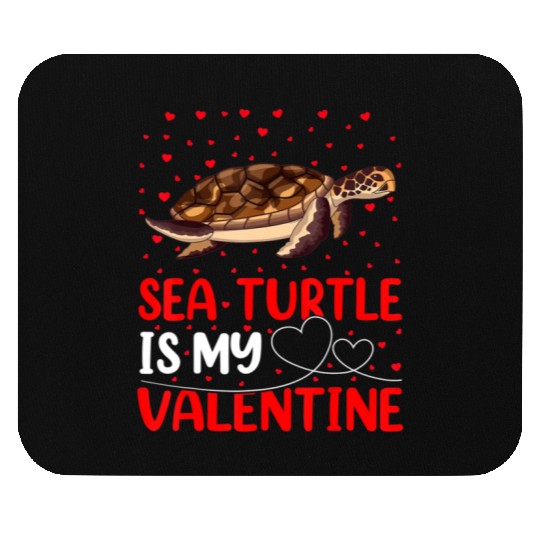 Sea Turtle Fish Lover Funny Sea Turtle Is My Valen Mouse Pads
