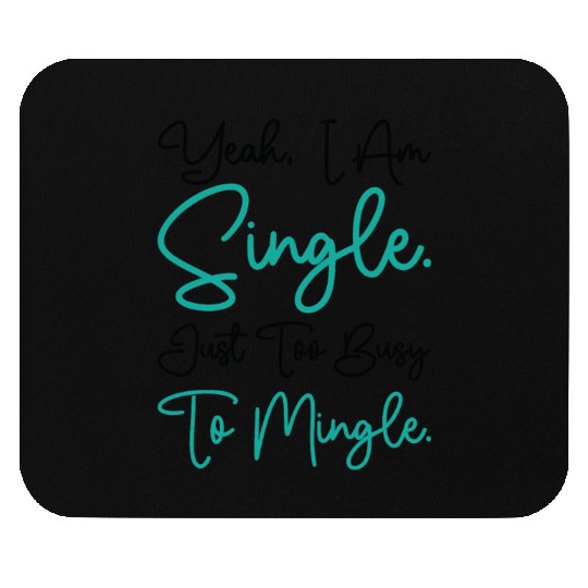 Busy Single Independent Mingle Relationship Mouse Pads