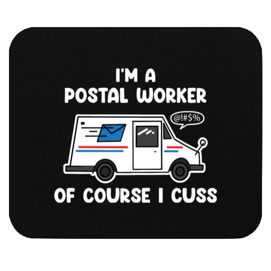 I'm A Postal Worker Of Course I Cuss Mouse Pads
