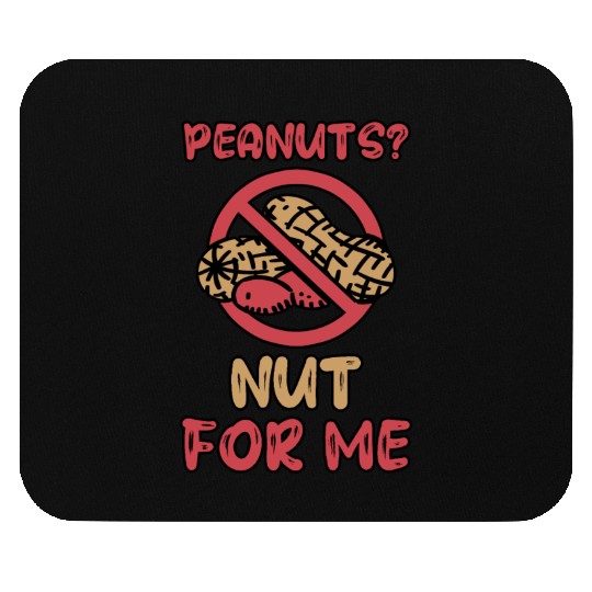 Peanuts? Not For Me Peanut Allergic Peanut Allergy Mouse Pads