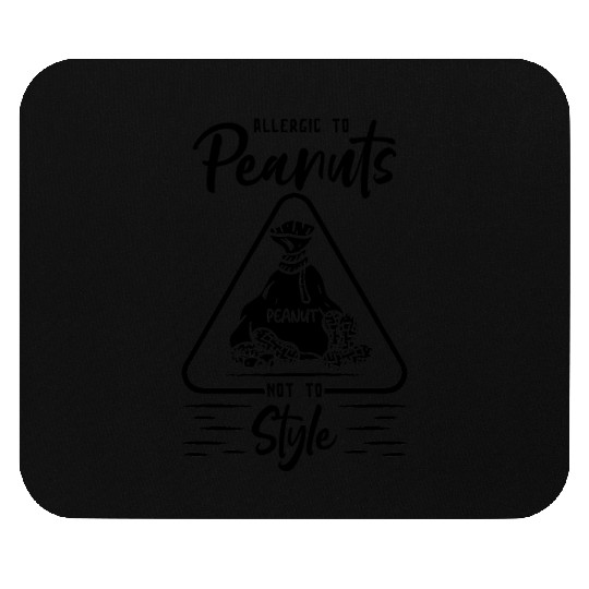 Allergic To Peanuts Not To Style Peanut Allergic Mouse Pads