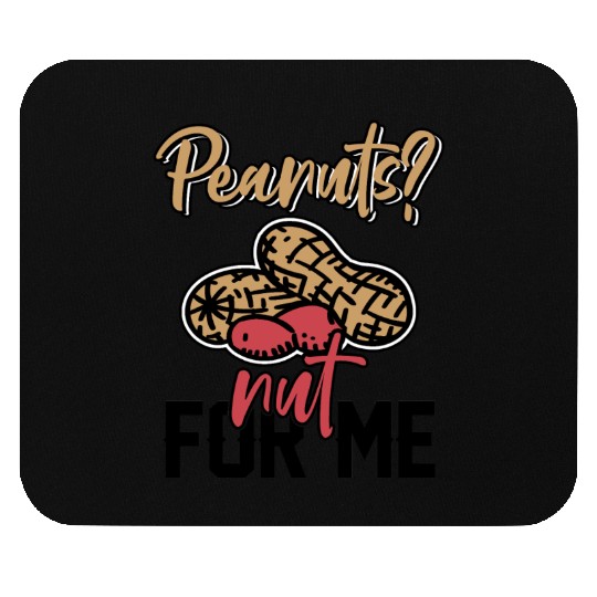 Peanuts? Not For Me Peanut Allergic Peanut Allergy Mouse Pads
