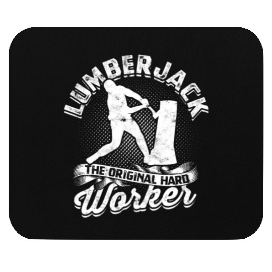 Lumberjack - the original hard worker - Lumberjack Mouse Pads