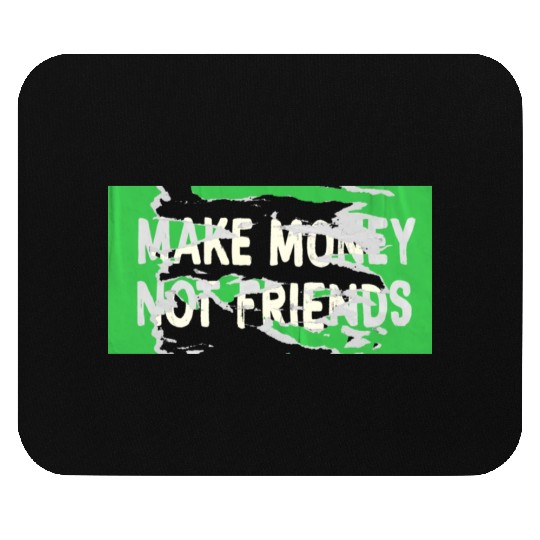 Make Money Not Friends Capitalism Design Mouse Pads