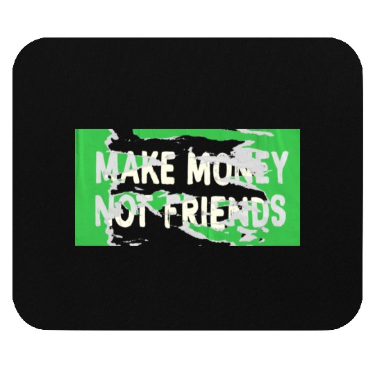 Make Money Not Friends Capitalism Design Mouse Pads
