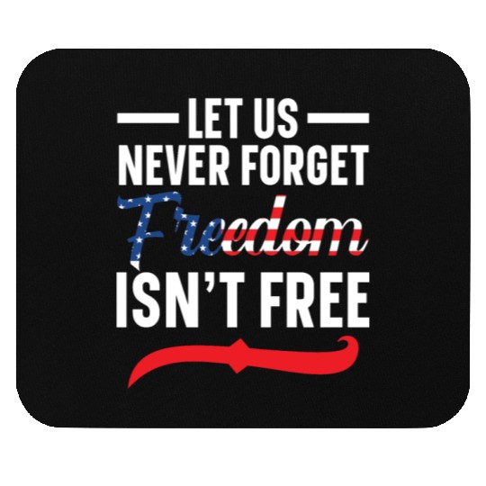 Let Us Never Forget Freedom Isn't Free USA Flag Mouse Pads