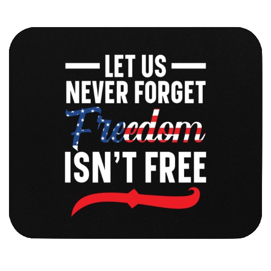 Let Us Never Forget Freedom Isn't Free USA Flag Mouse Pads