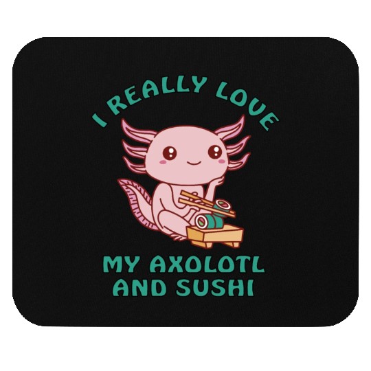 I love sushi and my axolotl Mouse Pads