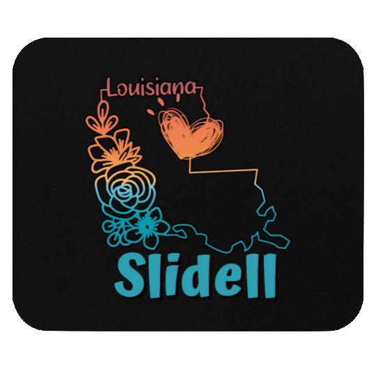 I love my home town Slidell Louisiana Mouse Pads