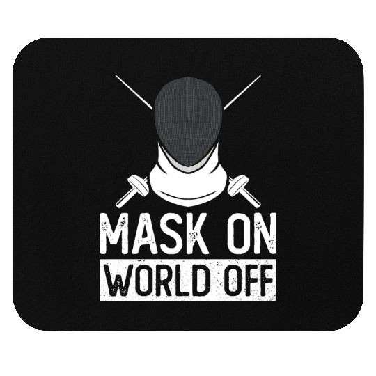 Mask On World Off Fencing Fencer Foil Mouse Pads
