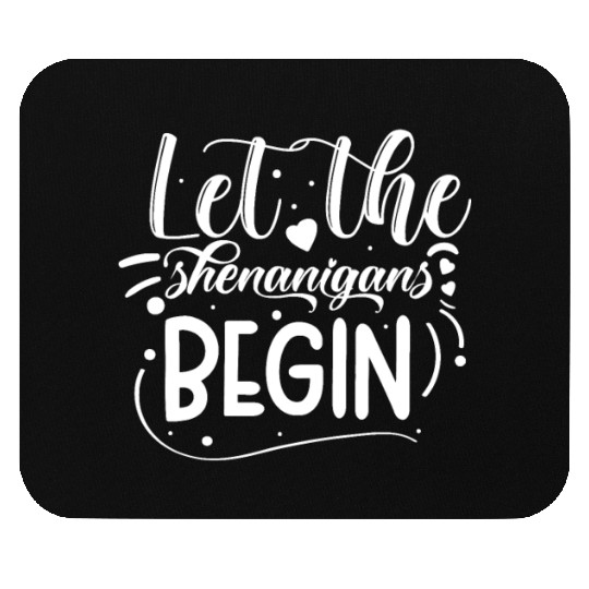 Let The Shenanigans Begin | St Patricks Day Mouse Pads