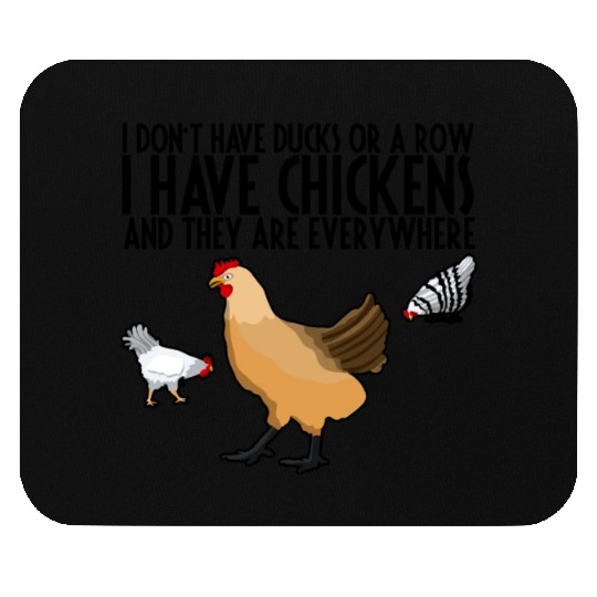 I Don't Have Ducks Or A Row, I Have Chickens 3 Mouse Pads