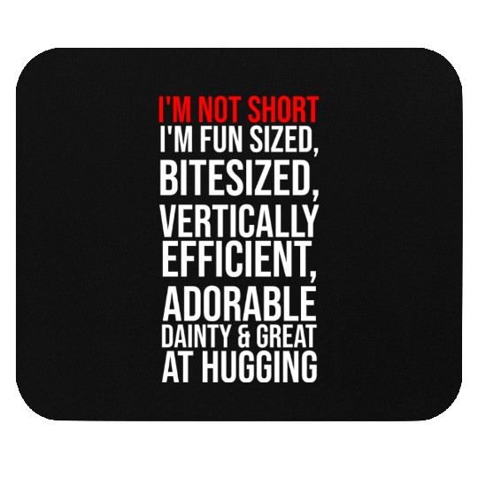 I'm Not Short I'm Fun Sized, Bitesized, Vertically Mouse Pads