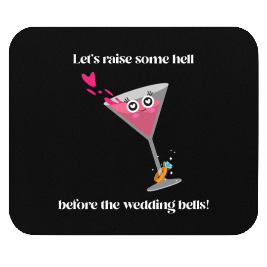 Let's raise some hell before the wedding bells Mouse Pads