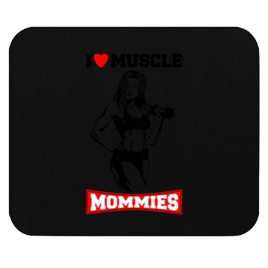 I LOVE MUSCLE MOMMIES Mouse Pads