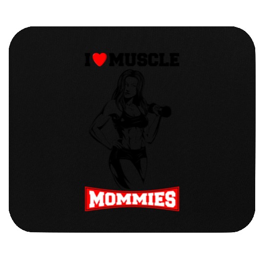 I LOVE MUSCLE MOMMIES Mouse Pads