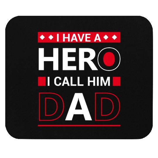 I have a hero i call him dad Mouse Pads
