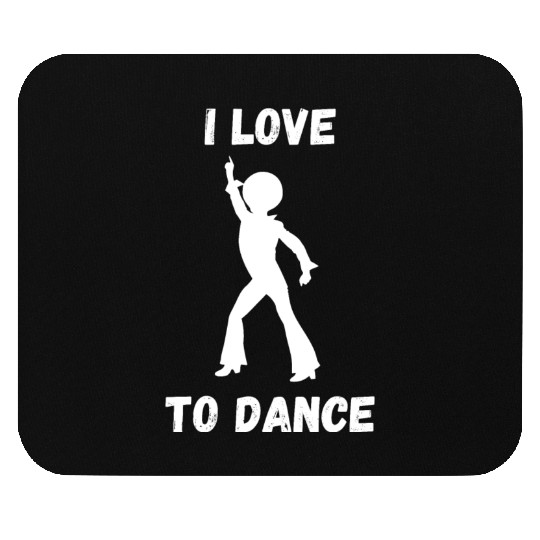 I LOVE TO DANCE! Mouse Pads