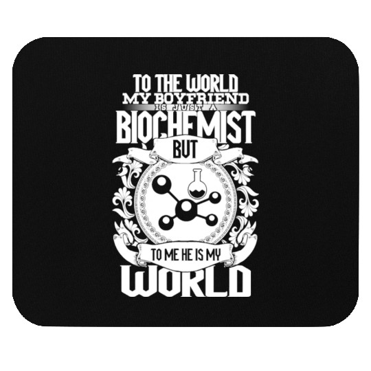 My Boyfriend Is Just A Biochemist The World Mouse Pads