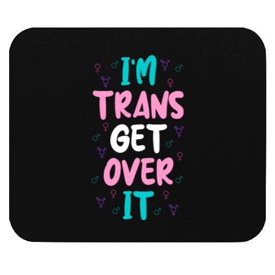 Im Trans Get Over It Mouse Pads