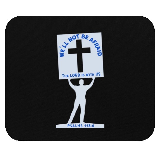We'll Not Be Afraid Mouse Pads