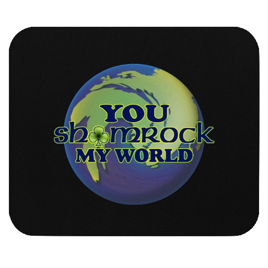 You Shamrock My World Mouse Pads