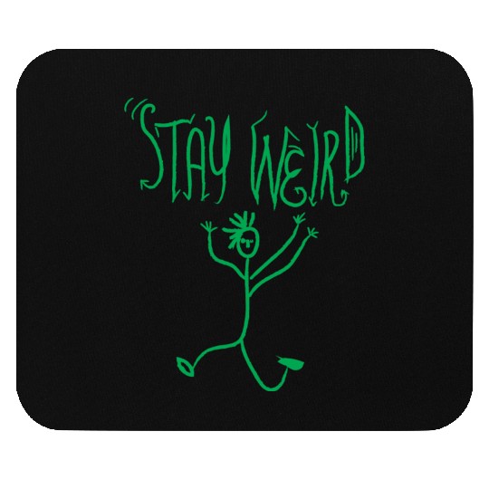 stay weird Mouse Pads