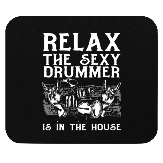 Relax The Sexy Drummer Is In The House - Drum Play Mouse Pads