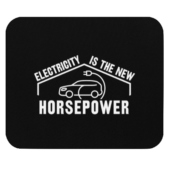 Electric Vehicle Electricity Is The New Horsepower Mouse Pads