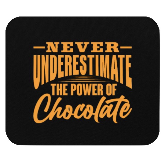 Never Underestimate The Power of Chocolate Mouse Pads
