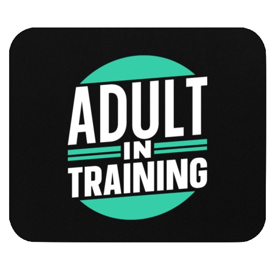 Adult In Training Birthday Adulting Adulthood Mouse Pads