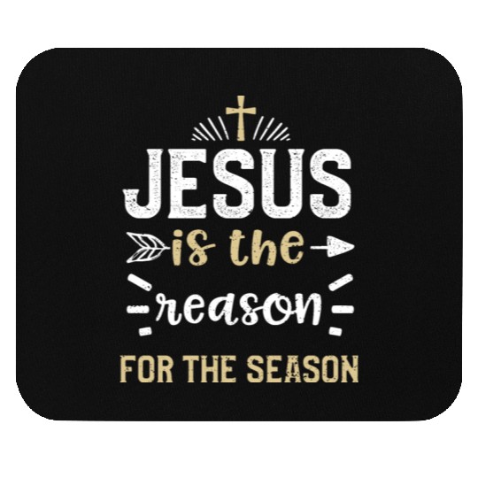 Jesus is the reason for the season Mouse Pads