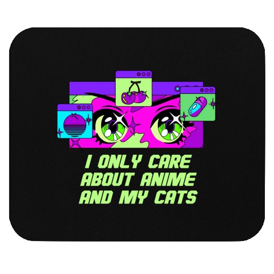 I Only Care About Anime and Cats Kawaii Cat Lover Mouse Pads