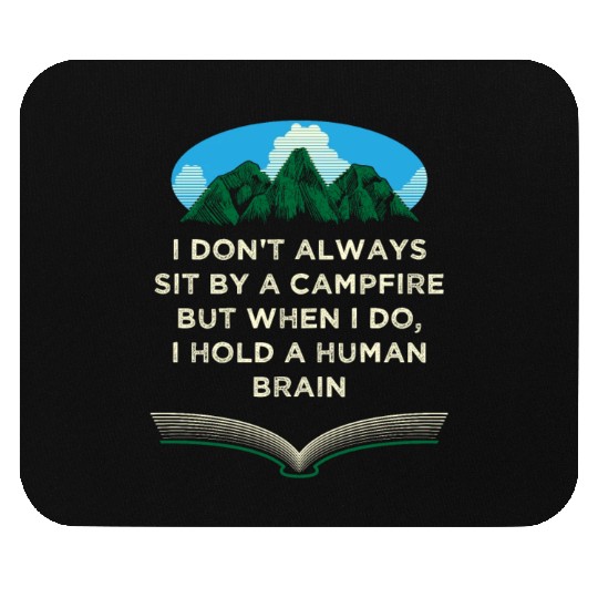 I Dont Always Sit by a Campfire Camping Wildlife C Mouse Pads