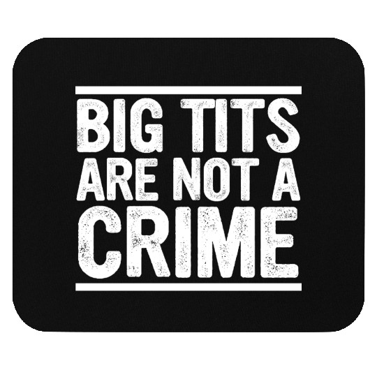 Big Tits Are Not A Crime Apparel Mouse Pads