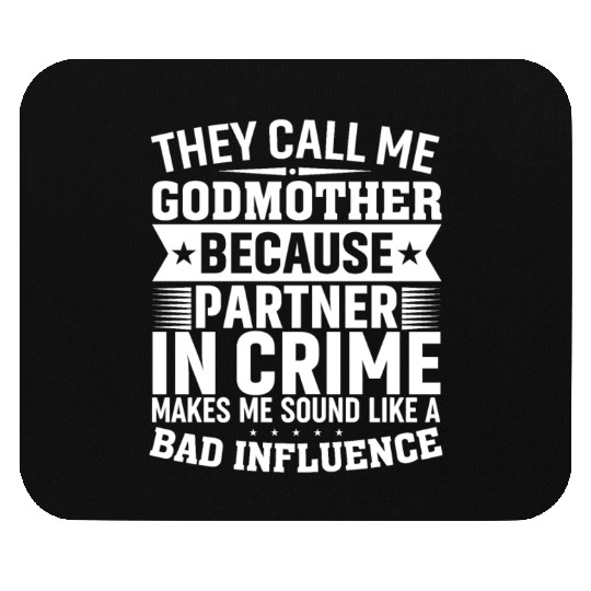 They Call Me Godmother Because Partner In Crime Mo Mouse Pads