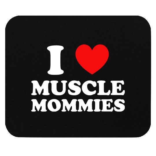 I Love Muscle Mommies Mouse Pads