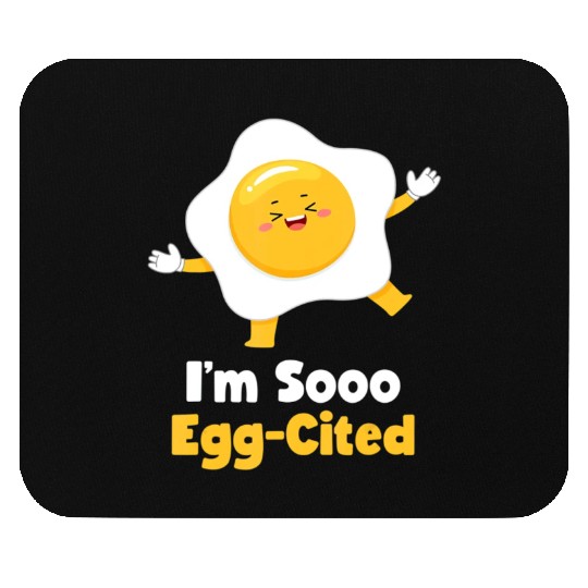I m Sooo Egg Cited Breakfast Fried Egg Easter Sun Mouse Pads