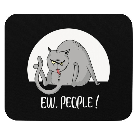 Ew People Funny Fat Lazy Cat Mouse Pads
