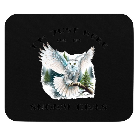 I'm Just Here for the Snow Owls - Birdwatching Mouse Pads