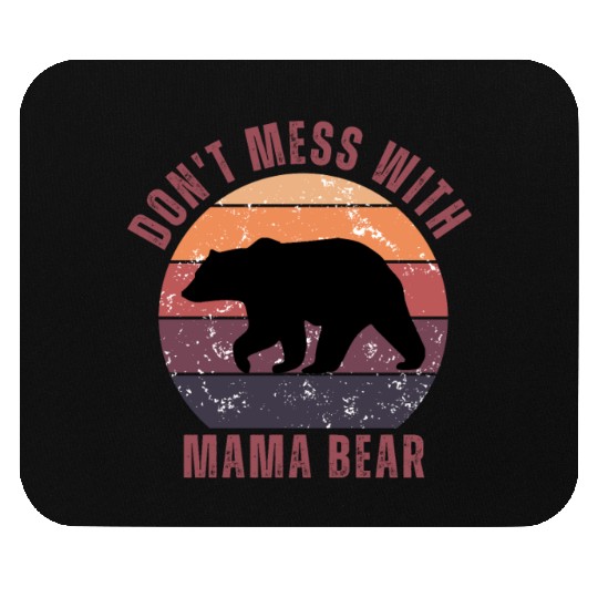 Don't Mess With This Mama Bear Mouse Pads