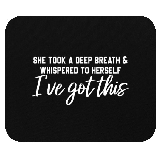 She Took A Deep Breath & Whispered To Herself Mouse Pads