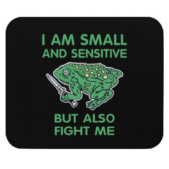 I Am Small And Sensitive Hole Frog Mouse Pads