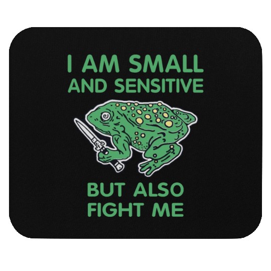 I Am Small And Sensitive Hole Frog Mouse Pads