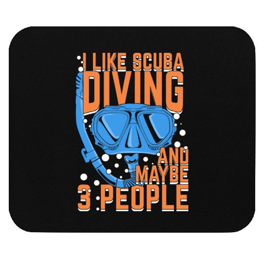 I Like Scuba Diving And Maybe 3 People Mouse Pads