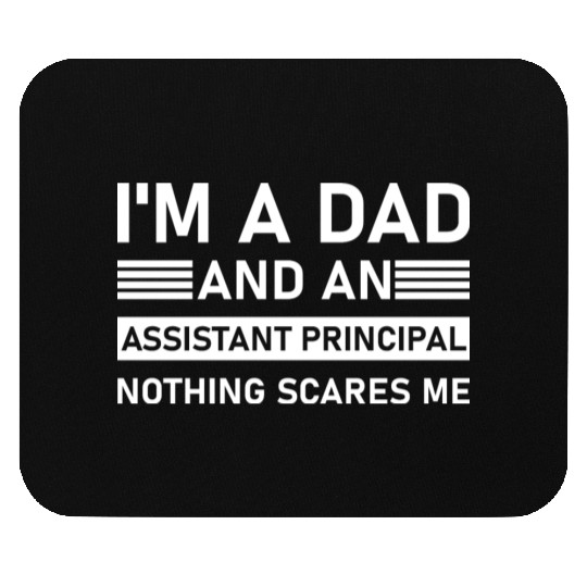 I'm A Dad And An Assistant Principal - Funny Mouse Pads