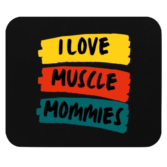 I Love Muscle Mommies Mouse Pads